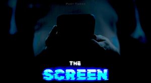 The Screen: Part Three